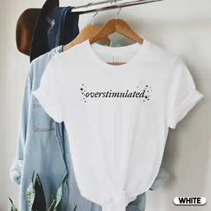 Overstimulated T-shirt, Funny Softcore Graphic, Casual Short Sleeve Tee, Gen Z Mood Shirt
