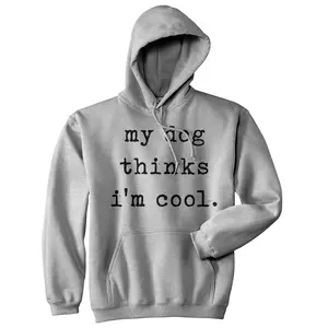 My Dog Thinks I'm Cool Hoodie Funny Puppy Animal Lover Cool Novelty Sweatshirt Unisex Vintage Fashion Hoodies Funny Dog Pullover Novelty Sweatshirt Grey -