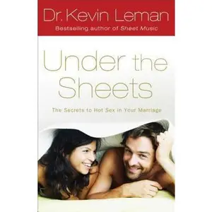 USED-Under the Sheets: The Secrets to Hot Sex in Your Marriage by Leman, Kevin (Paperback)