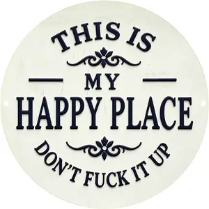 This is My Happy Place Don't Fuck It Up Round 8x8 Inch Aluminum Metal Sign - Funny Sarcastic Wall Decor for Man Cave, Garage, Bar, Basement, Game Room - Retro Tin Sign Gift