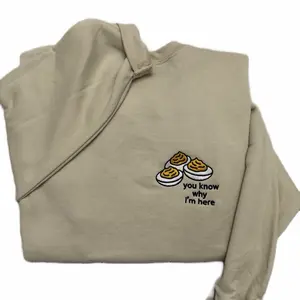 You Know Why I’m Here Deviled Eggs Embroidered Sweatshirt