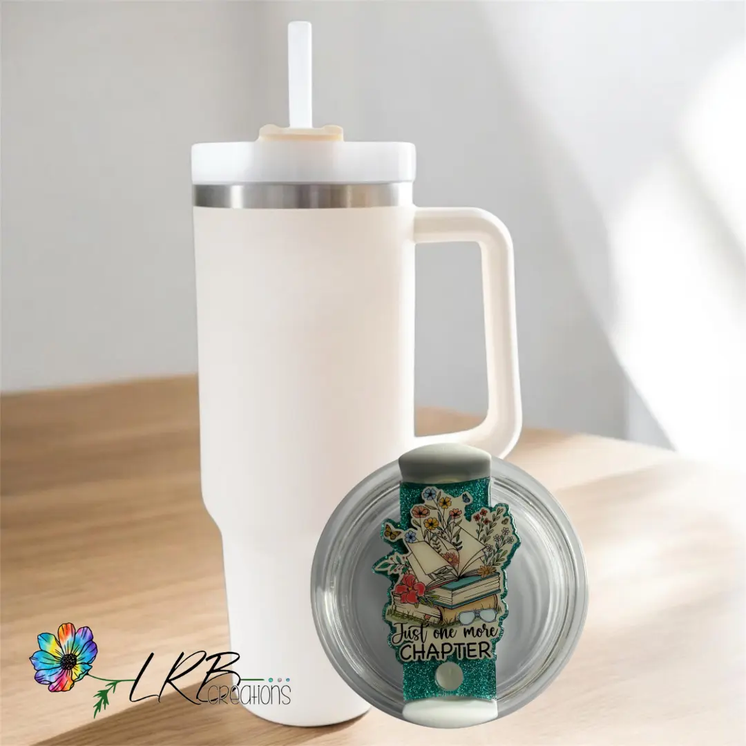 Just One More Chapter Cup Topper - Handmade - Made for Stanley Quencher Cups - Drinkware Accessories - Tumbler Tags