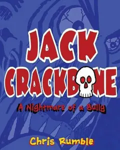 USED-Jack Crackbone: A Nightmare of a Bully: First in Series: The Metamorphosis of Paulie Wogg by Rumble, Chris (Paperback)
