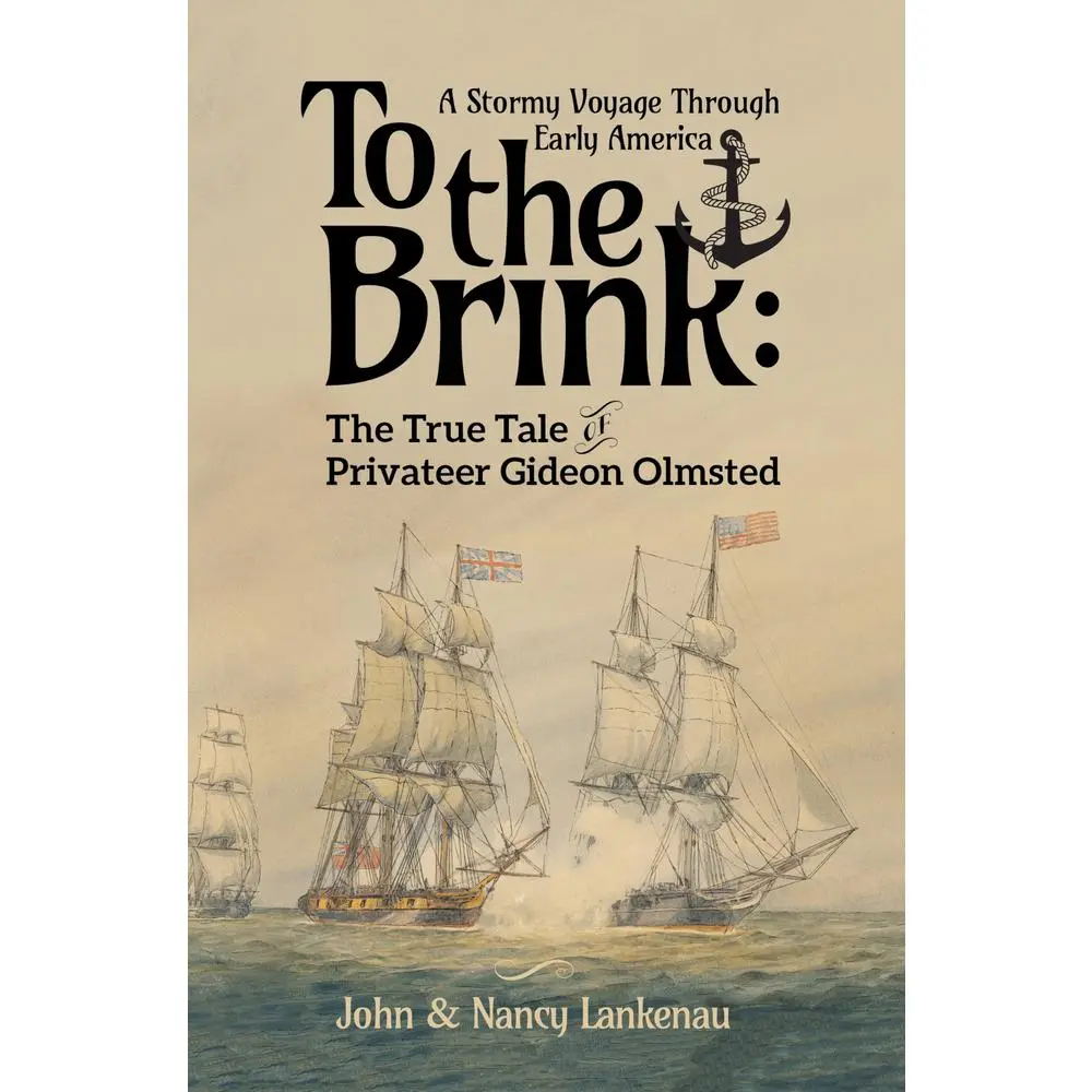 USED Book - To the Brink: A Stormy Voyage Through Early America the True Tale of Privateer Gideon Olmsted by Lankenau, John (Paperback) - english