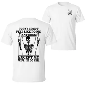 Today I Don't Feel Like Doing Anything Except My Wife Funny Quote T-shirt, Gift for Husband from Wife, Sarcastic Humor Father's Day Gift 2 Sided Unisex Cotton T-shirt for Men for Women Menswear Womenswear Top