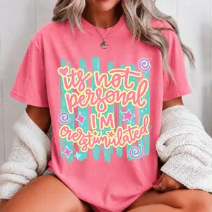 Comfort Colors It's Not Personal I'm Overstimulated T-Shirt, Funny Quote Tee, Trendy Gift for Women, For Woman