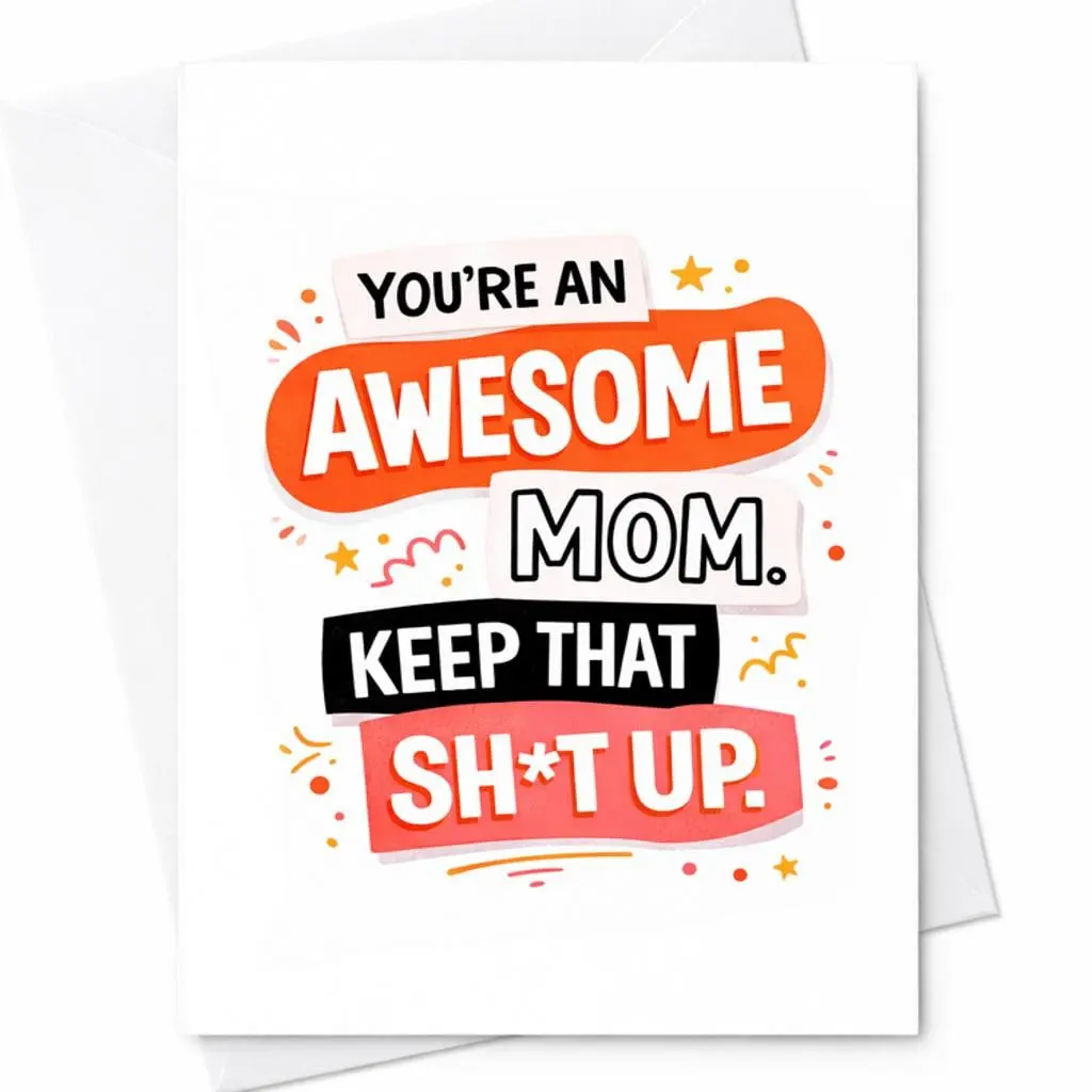 Youre An Awesome Mom Keep That Shit Up