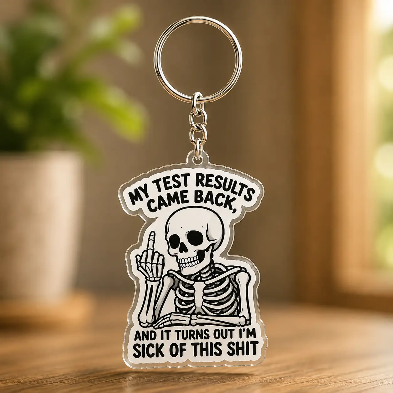 My Test Results Came Back I'm Sick of This Shit Funny Skeleton Acrylic Keychain Sarcastic Gothic Meme Gift