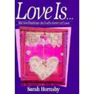 USED-Love Is...366 Meditations on God's Heart of Love by Sarah Hornsby (Paperback)