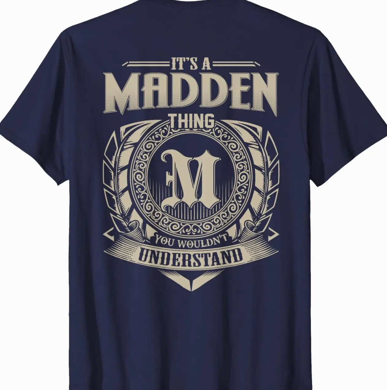 It's A MADDEN Thing You Wouldn't Understand Family Name T-Shirt U7E