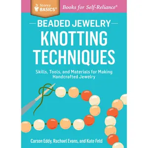 USED-Beaded Jewelry: Knotting Techniques: Skills, Tools, and Materials for Making Handcrafted Jewelry. a Storey Basics(r) Title by Eddy, Carson (Paperback)