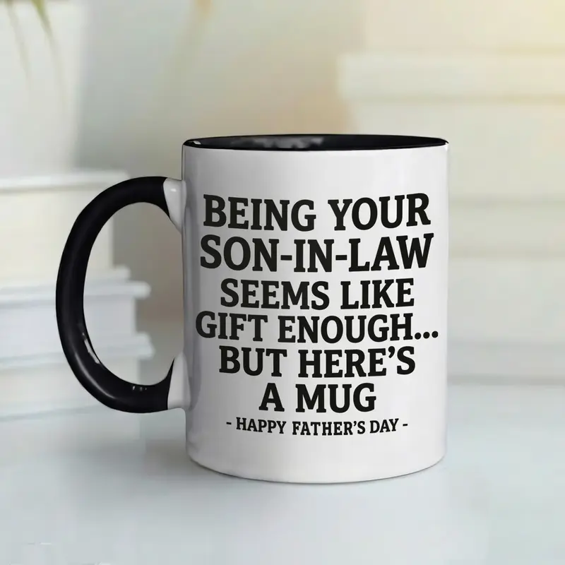 Being Your Son-In-Law is Gift Enough Funny Mother's Day Gift Accent Coffee Mug
