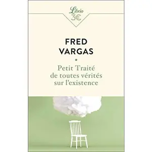 USED-Petit Traité de toutes vérités sur l'existence by Fred Vargas (Unknown)