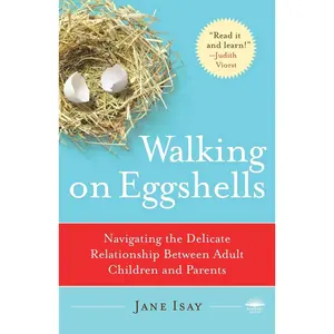 USED-Walking on Eggshells: Navigating the Delicate Relationship Between Adult Children and Parents by Isay, Jane (Paperback)