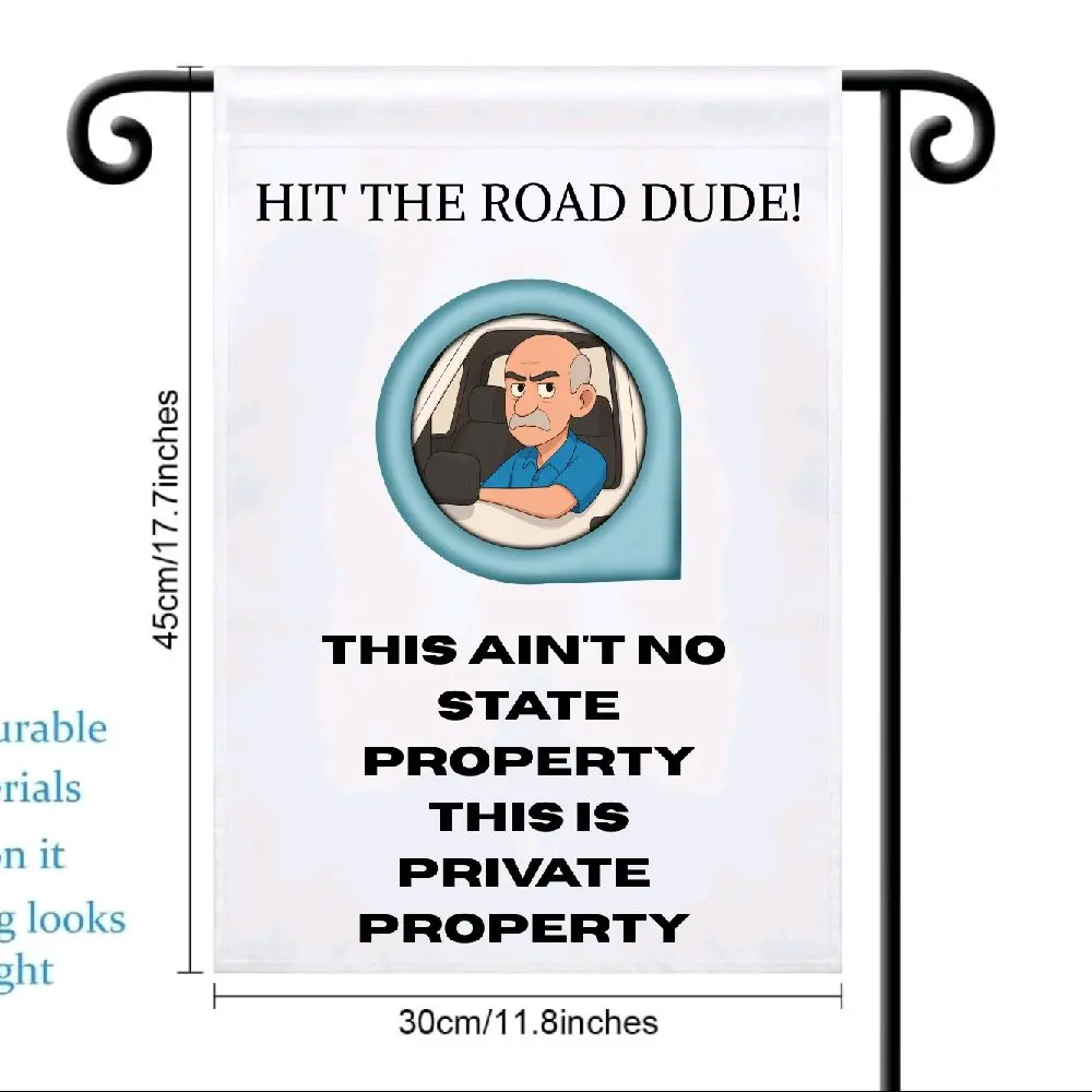 Hit the Road Dude Yard Flag 30cm x 45cm This Ain't No State Property This Is Private Property Garden Banner