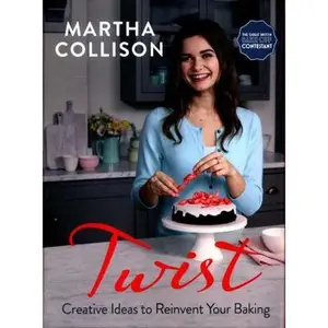 USED-Twist: Creative Ideas to Reinvent Your Baking by Collison, Martha (Hardcover)
