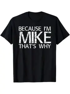 Men's Short Sleeve T-Shirt Because I'm Mike, Fun Gift Creative Tee, Summer Street Style, Simple Fashion, Outdoor Sports, Campus Letter Print
