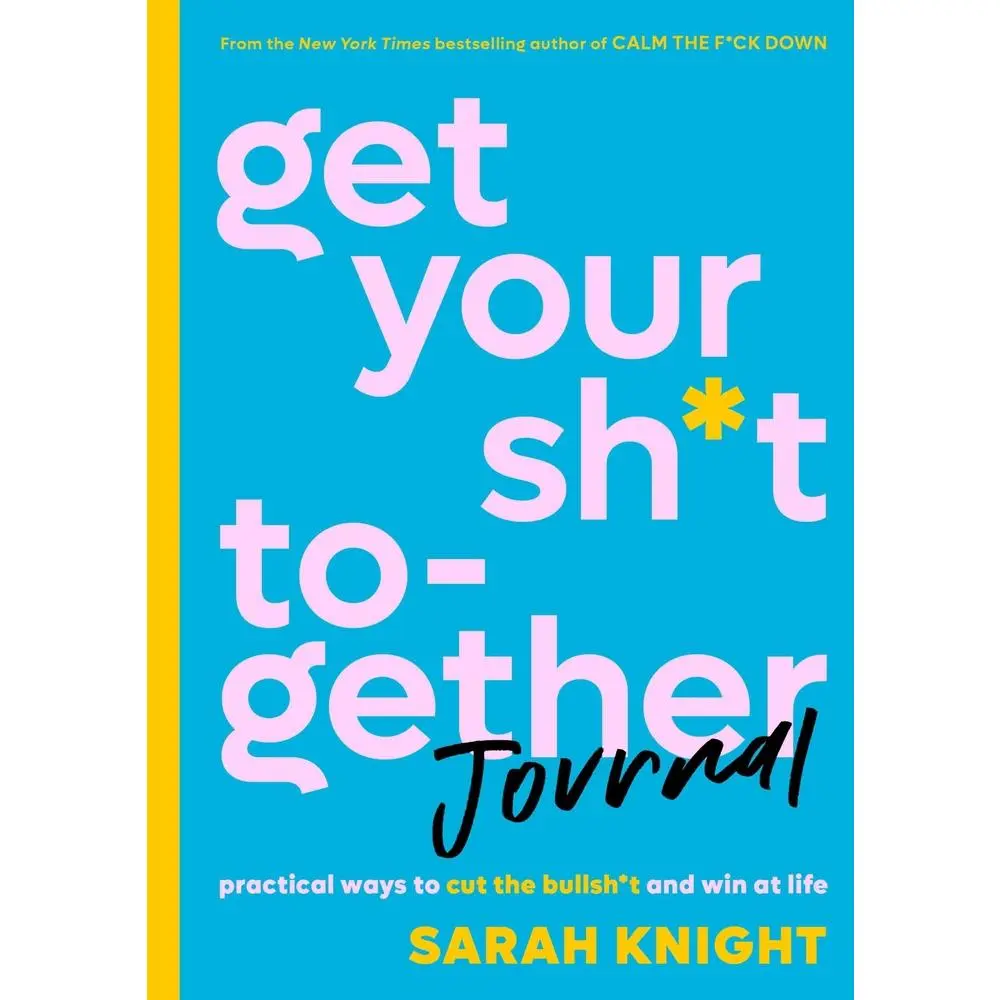 USED Book - Get Your Sh*t Together Journal: Practical Ways to Cut the Bullsh*t and Win at Life by Knight, Sarah (Paperback) - english