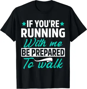 100% Cotton If You're Running With Me Be Prepared To Walk Funny Marathon T-Shirt