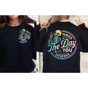 Have The Day You Deserve Sweatshirt Inspirational Sweatshirts Motivational Skeleton Graphic Hoodie Womenswear  Grey Pullover