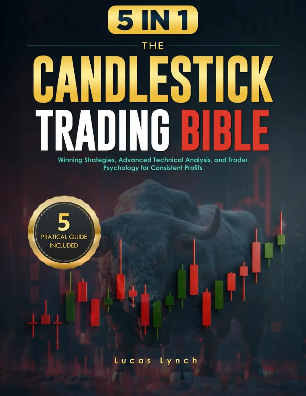 THE CANDLESTICK TRADING BIBLE: Winning Strategies, Advanced Technical Analysis, and Trader Psychology for Consistent Profits Paperback – March 18, 2025