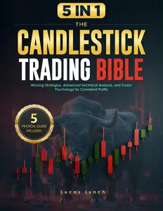 THE CANDLESTICK TRADING BIBLE: Winning Strategies, Advanced Technical Analysis, and Trader Psychology for Consistent Profits Paperback – March 18, 2025