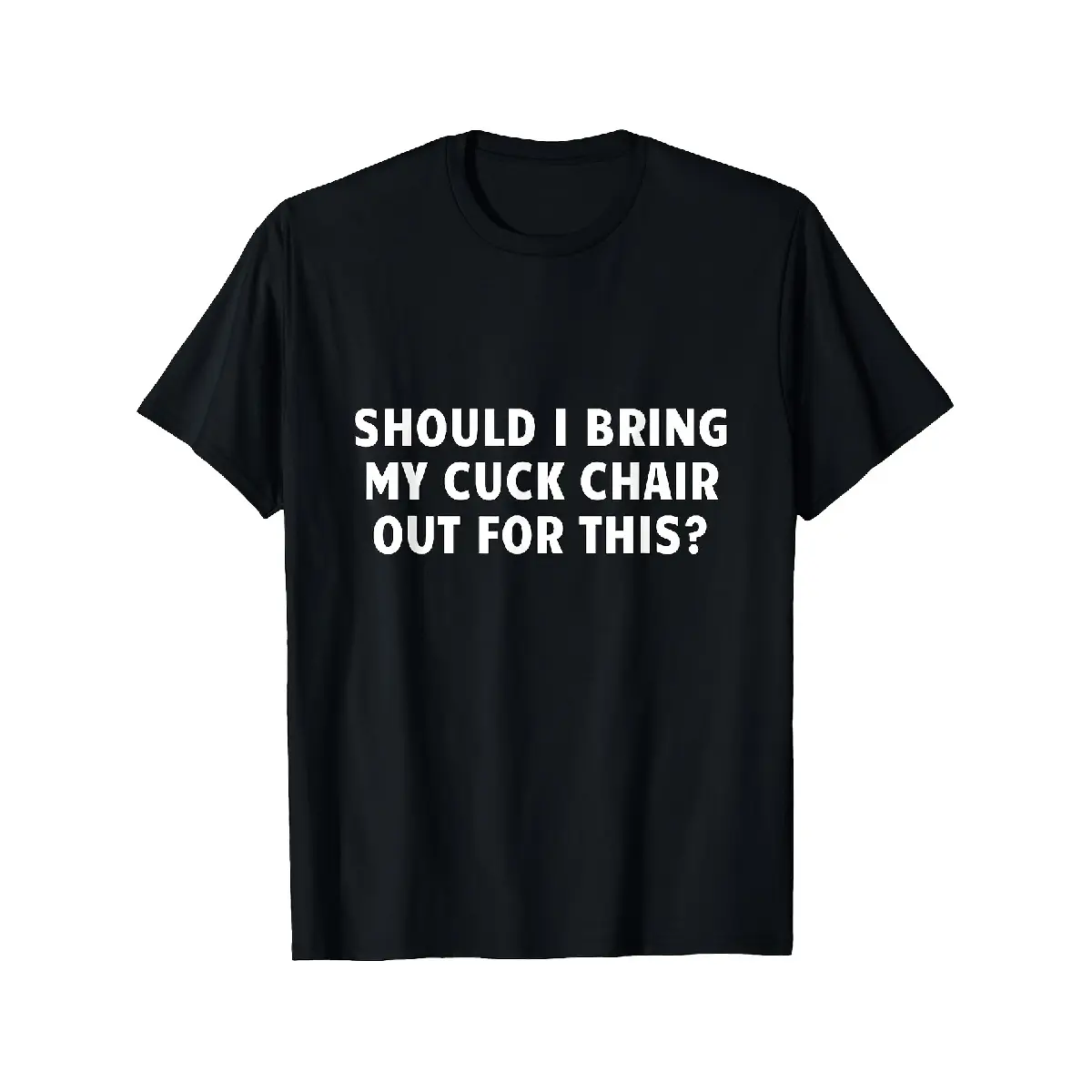 [100% Cotton] 100% Cotton 'S & 'S Short Funny 'Should I Bring My Cuck Chair' T-Shirt for Men & - 180g 100% Cotton Soft Breathable Black Humorous Novelty Tee - White Text Print Sizes S-XXXL - Perfect Gift for Dad, Husband, Grandpa (Cuck Chair Joke)