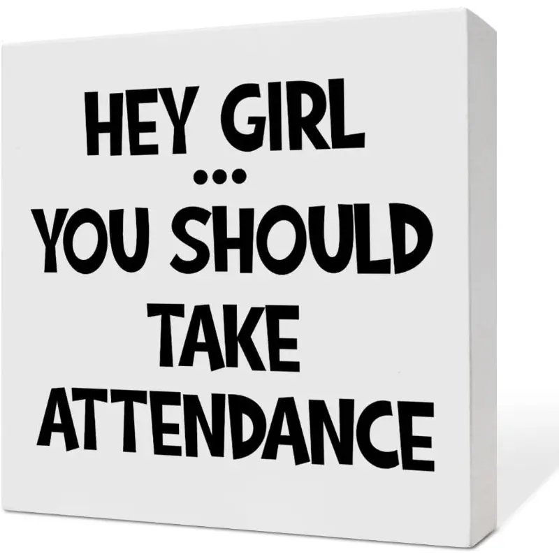 Funny Reminder Back to School Gifts for New Counselors Teacher Office Decorations for Home Classroom Desk, Decor Signs, Funny Teacher Decorative Plaque Sign for Office Classroom Shelf, Hey Girl You Should Take Attendance 5x5 inch