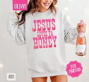 Jesus Loves Ya Honey Sweatshirt, Cute Religious Crewneck, Trendy Women's Sweater, Gift for Her