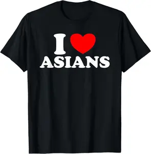 100% Cotton Fashion Garment I Love Asian Women I Heart Asians T-Shirt