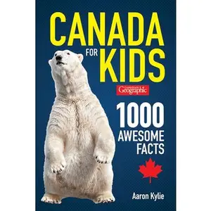USED-Canadian Geographic Canada for Kids: 1000 Awesome Facts by Kylie, Aaron (Paperback)