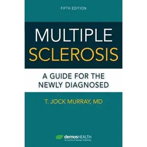 USED-Multiple Sclerosis, Fifth Edition: A Guide for the Newly Diagnosed by Murray, T. Jock (Paperback)