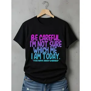 Be Careful Im Not Sure Which Me Today Funny Graphic Tee Mens Short Sleeve Crewneck Cotton T Shirt Streetwear Casual Summer Top Gift