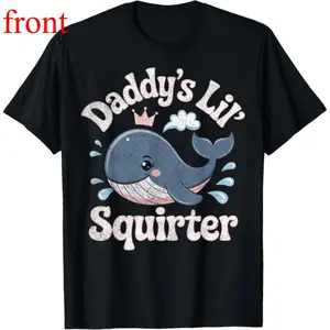 Daddy'S Lil Squirter Inappropriate Adult Humor Funny T-Shirt