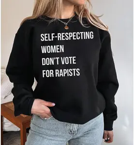 Self-Respecting Women Don't Vote For Sweatshirt, Anti Trump Sweatshirt - Tshirt - Hoodie, Feminist Activist Shirt, Women's Right Gift