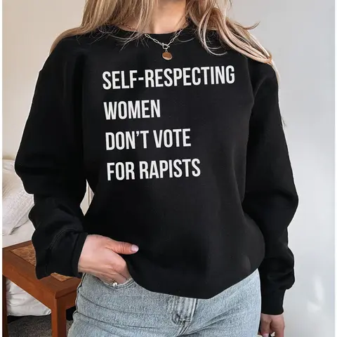 Self-Respecting Women Don't Vote For Sweatshirt, Anti Trump Sweatshirt - Tshirt - Hoodie, Feminist Activist Shirt, Women's Right Gift