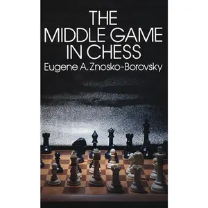 USED-The Middle Game in Chess by Znosko-Borovsky, Eugene (Paperback)