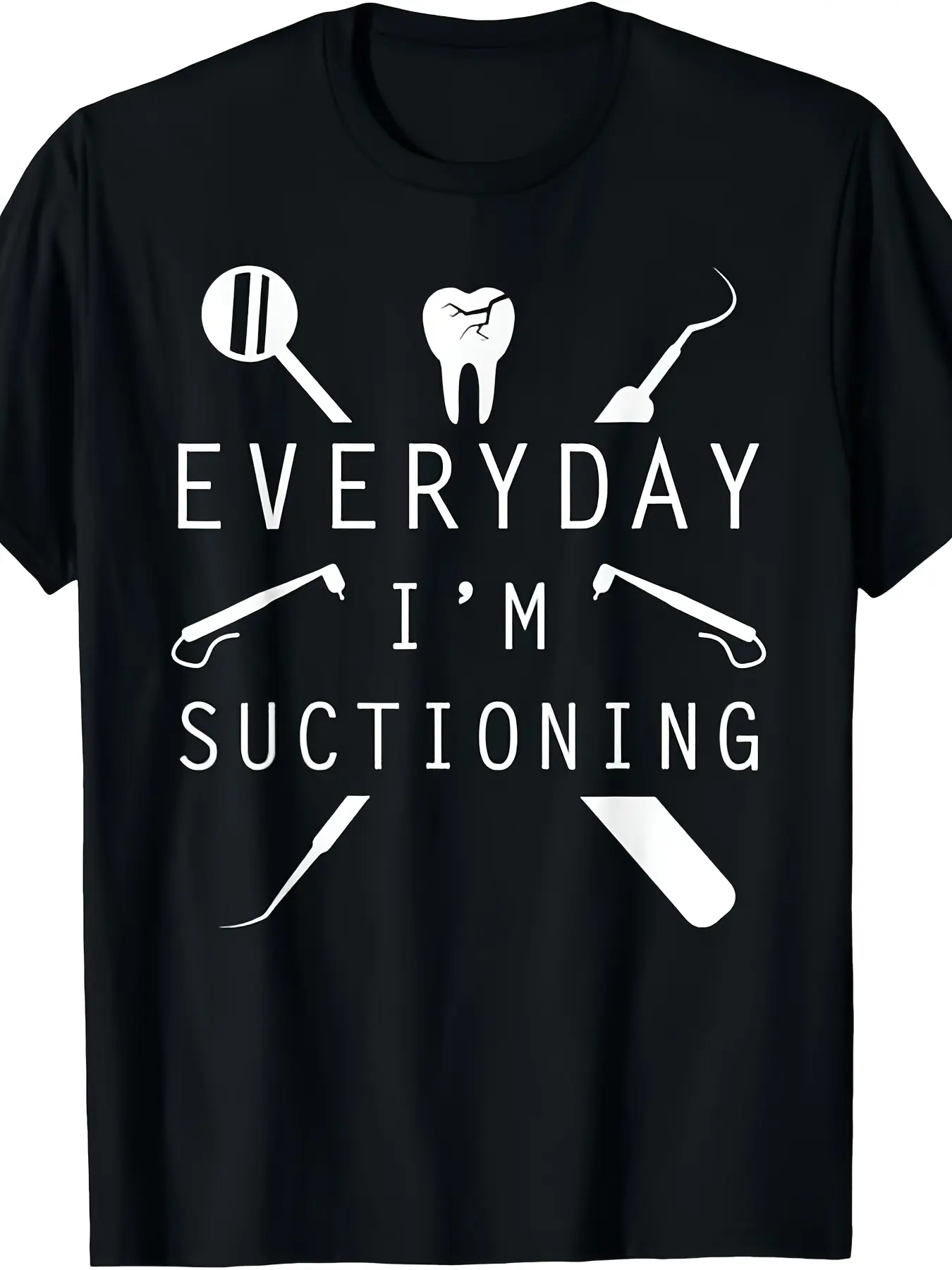 Everyday I'm Suctioning Dentist Tee Funny Dental A unisex soft cotton short sleeve t shirt, vintage graphic casual tee for men women teens, perfect birthday holiday gift for camping travel gym daily street  wear
