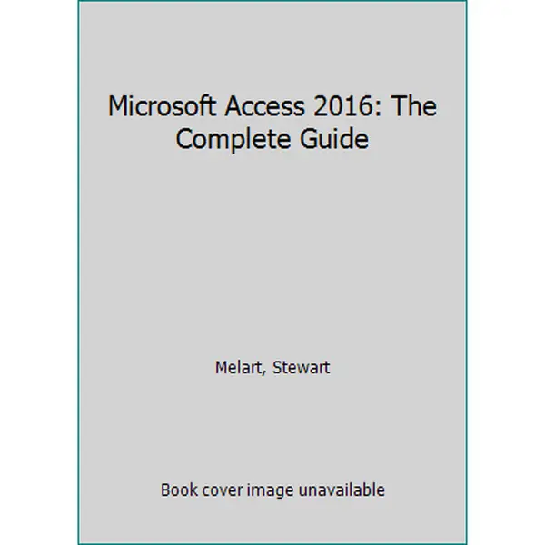 USED-Microsoft Access 2016: The Complete Guide by Melart, Stewart (Paperback)