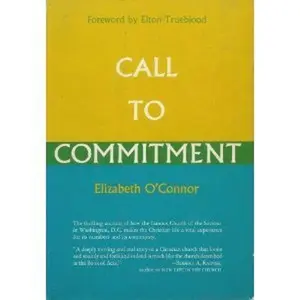 USED-Call to Commitment : The Story of the Church of the Saviour, Washington, D.C. by Elizabeth O'Connor (Hardcover)