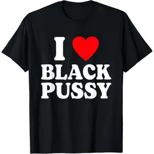 I Love Black  Funny Adult Sarcastic Saying T-Shirt
