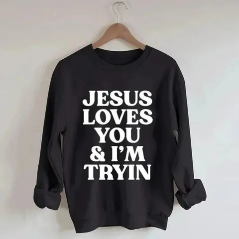 Jesus Loves You i'm Tryin Christian Sweatshirt, Bible Verse Sweatshirt, Aesthetic Christian Sweatshirts, Jesus Sweatshirt