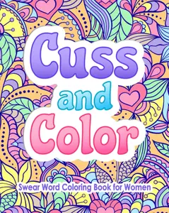 English Language Cuss and Color Activity Book for Women, Soft Cover, Unwind and Relax with Curse Words