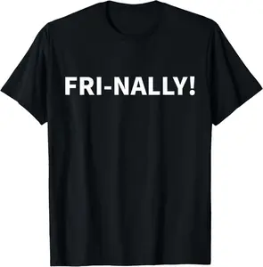Finally Friday Fri-Nally Funny Friday Weekend Vibes T-Shirt Pure Cotton Graphic Tees Menswear Top: Gifts for Men & Women