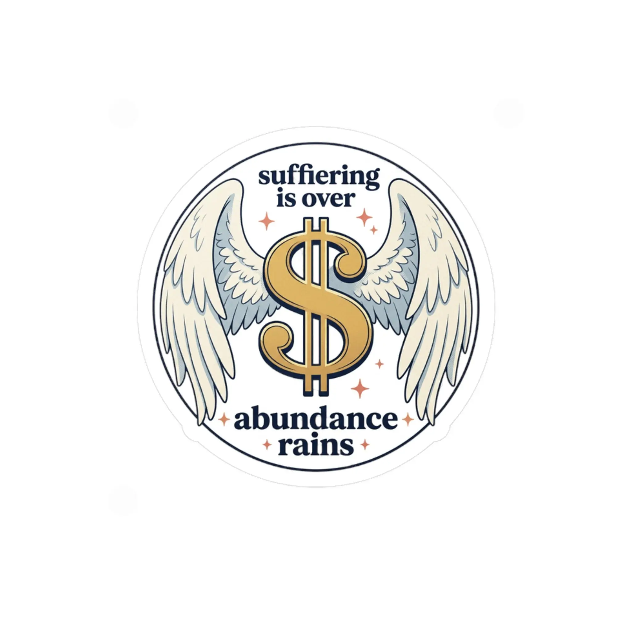 “Suffering Is Over, Abundance Rains” Dollar Wing Sticker