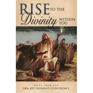 USED-Rise to the Divinity Within You: Talks from the 2006 BYU Women's Conference by Compilation (Hardcover)