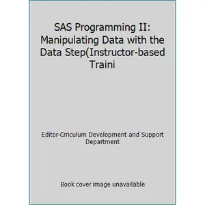 USED-SAS Programming II: Manipulating Data with the Data Step(Instructor-based Traini by Editor-Crriculum Development and Support Department (Paperback)
