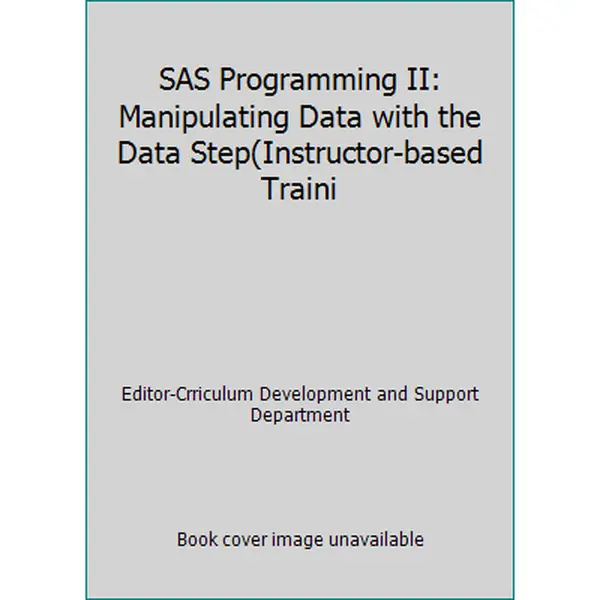 USED-SAS Programming II: Manipulating Data with the Data Step(Instructor-based Traini by Editor-Crriculum Development and Support Department (Paperback)