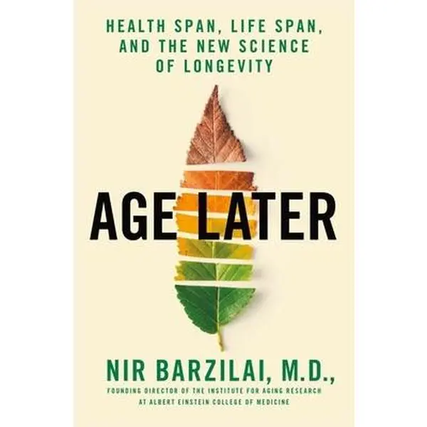 Used Hardcover Book - Age Later: Health Span, Life Span, and the New Science of Longevity by Nir Barzilai - English, Inspirational Books for Healthy Aging Process