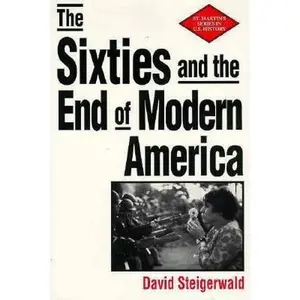 USED-The Sixties and the End of Modern America (The St. Martin's Series in U.S. History) by David Steigerwald (Paperback)